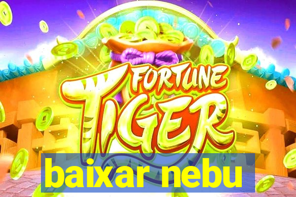 baixar nebu